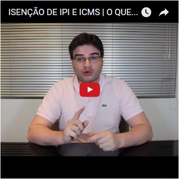 Isenção de IPI e ICMS | O Que Fazer Se Tenho Direito