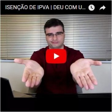 Isenção de IPVA | DEU com uma Mão e TIROU com a Outra