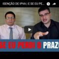 ISENÇÃO DE IPVA | E SE EU PERDI O PRAZO?