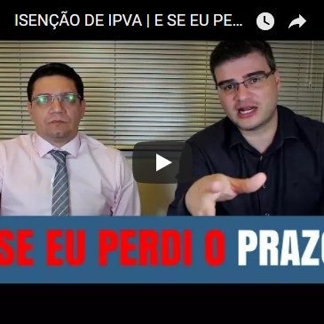 Isenção de IPVA | E se Eu perdi o Prazo?