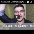 CÂNCER DE MAMA | ISENÇÃO MAIS FÁCIL?