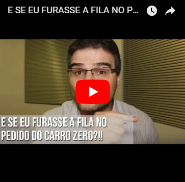 E se eu furasse a fila no Pedido do Carro Zero?!!