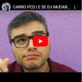 Carro Pcd | E Se Eu Mudar De Ideia?