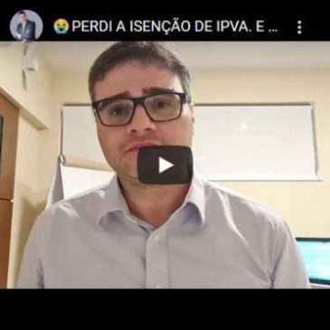 Perdi a Isenção de IPVA!!! E Agora???